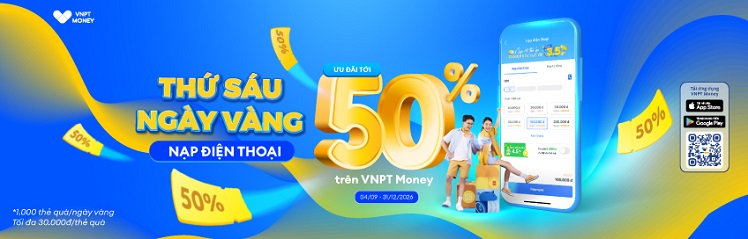 Thứ Sáu ngày Vàng Nạp điện thoại ưu đãi tới 50% trên VNPT Money