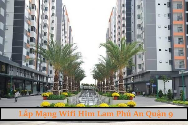 Đăng Ký Internet Him Lam Phú An, Lắp Mạng Wifi Him Lam Phú An
