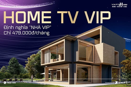 Khách hàng Vip - Đăng ký HomeTV Vip - Khẳng định đẳng cấp cùng VNPT