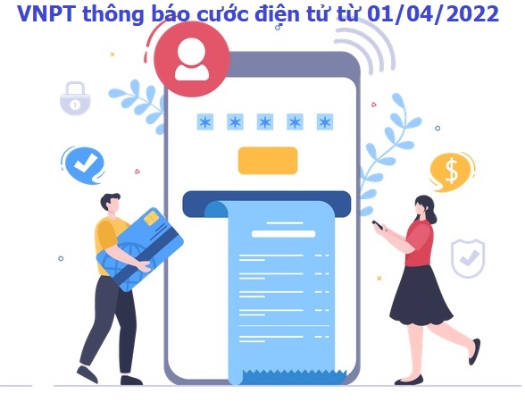 VNPT Áp Dụng Thông Báo Cước Điện Tử Từ Ngày 01-04-2022